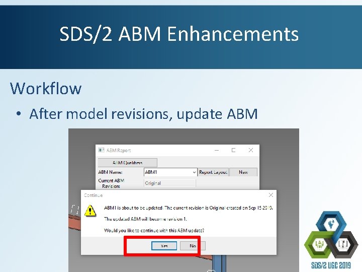 SDS/2 ABM Enhancements Workflow • After model revisions, update ABM 