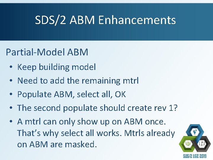 SDS/2 ABM Enhancements Partial-Model ABM • • • Keep building model Need to add