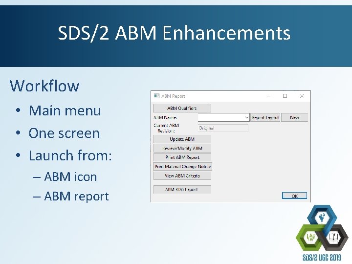 SDS/2 ABM Enhancements Workflow • Main menu • One screen • Launch from: –