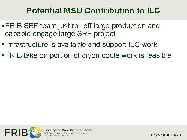 Potential MSU Contribution to ILC § FRIB SRF team just roll off large production