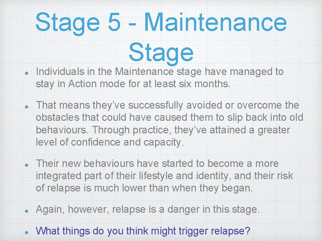Stage 5 - Maintenance Stage Individuals in the Maintenance stage have managed to stay Stage 5 - Maintenance Stage Individuals in the Maintenance stage have managed to stay