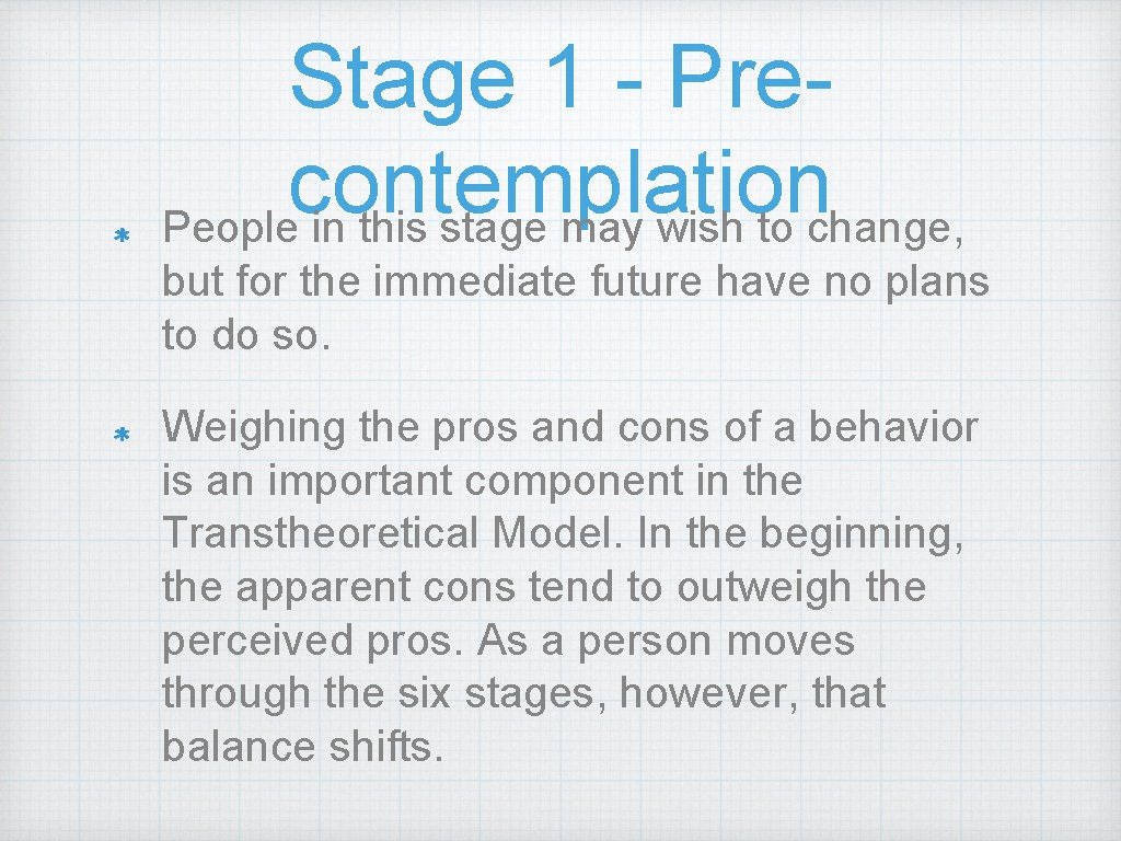 Stage 1 - Precontemplation People in this stage may wish to change, but for Stage 1 - Precontemplation People in this stage may wish to change, but for