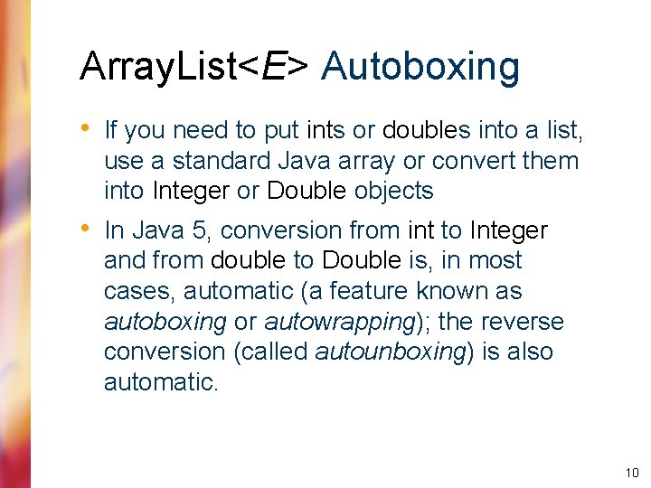 Array. List<E> Autoboxing • If you need to put ints or doubles into a