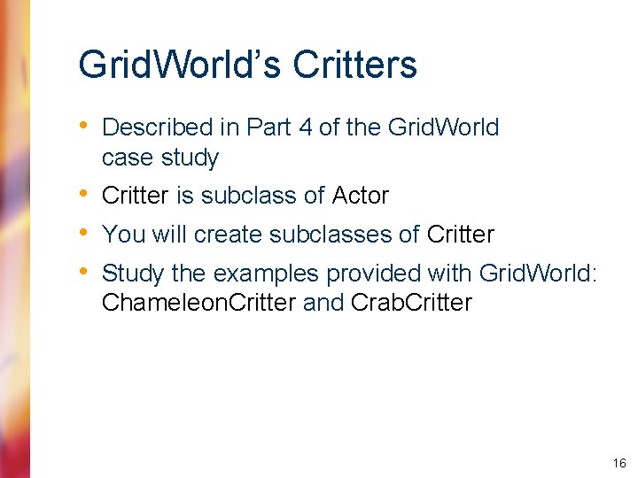 Grid. World’s Critters • Described in Part 4 of the Grid. World case study