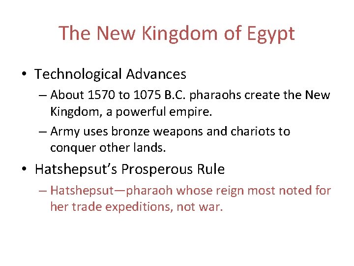The New Kingdom of Egypt • Technological Advances – About 1570 to 1075 B. The New Kingdom of Egypt • Technological Advances – About 1570 to 1075 B.