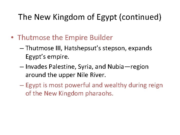 The New Kingdom of Egypt (continued) • Thutmose the Empire Builder – Thutmose III, The New Kingdom of Egypt (continued) • Thutmose the Empire Builder – Thutmose III,
