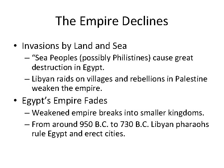 The Empire Declines • Invasions by Land Sea – “Sea Peoples (possibly Philistines) cause The Empire Declines • Invasions by Land Sea – “Sea Peoples (possibly Philistines) cause