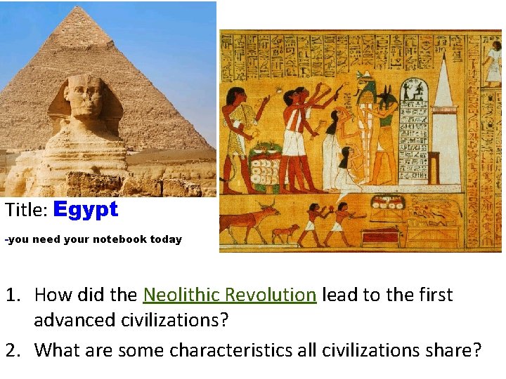 Title: Egypt -you need your notebook today 1. How did the Neolithic Revolution lead Title: Egypt -you need your notebook today 1. How did the Neolithic Revolution lead