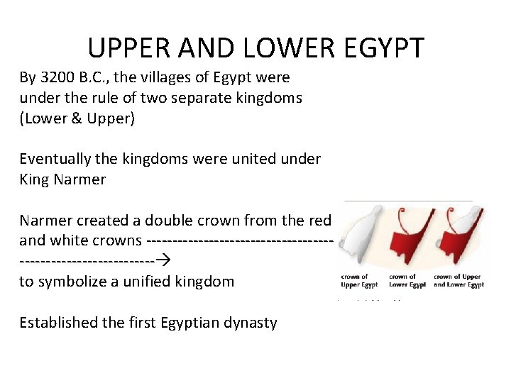 UPPER AND LOWER EGYPT By 3200 B. C. , the villages of Egypt were UPPER AND LOWER EGYPT By 3200 B. C. , the villages of Egypt were