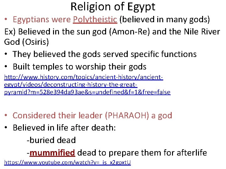 Religion of Egypt • Egyptians were Polytheistic (believed in many gods) Ex) Believed in Religion of Egypt • Egyptians were Polytheistic (believed in many gods) Ex) Believed in