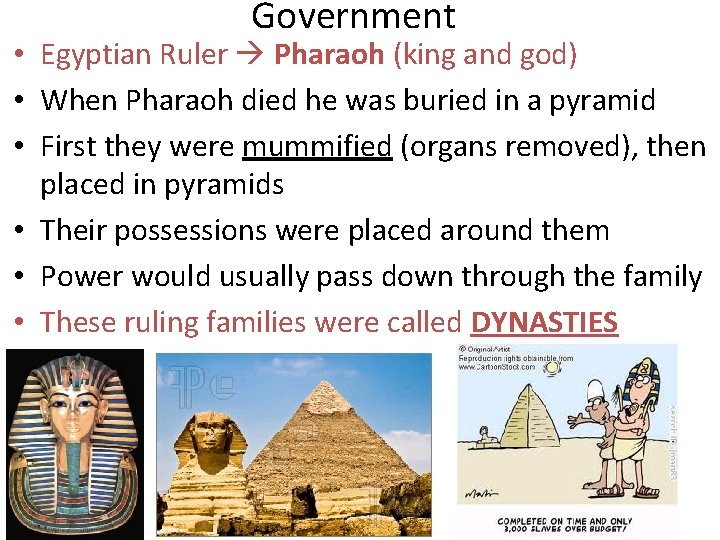 Government • Egyptian Ruler Pharaoh (king and god) • When Pharaoh died he was Government • Egyptian Ruler Pharaoh (king and god) • When Pharaoh died he was