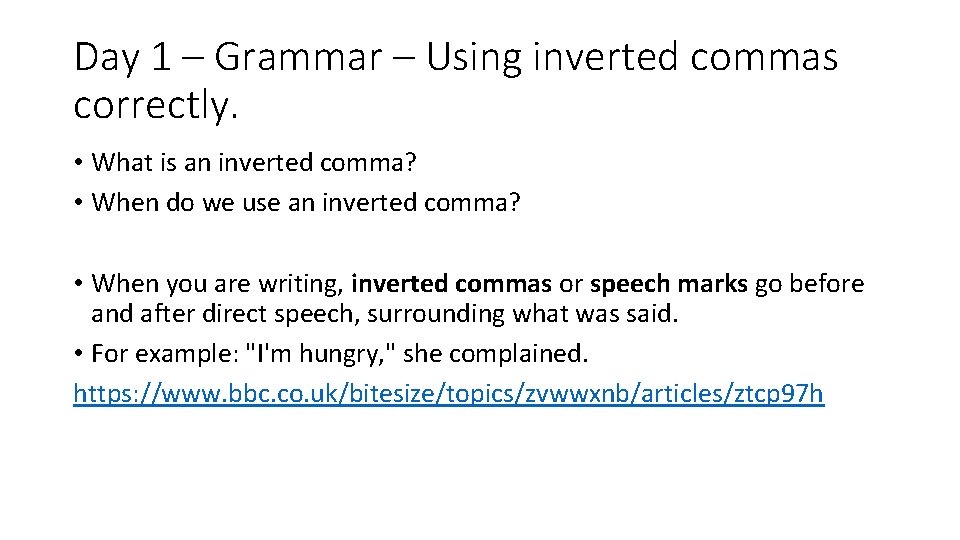 Day 1 – Grammar – Using inverted commas correctly. • What is an inverted