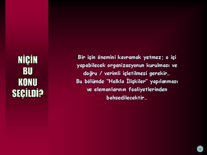 Bir işin önemini kavramak yetmez; o işi yapabilecek organizasyonun kurulması ve doğru / verimli