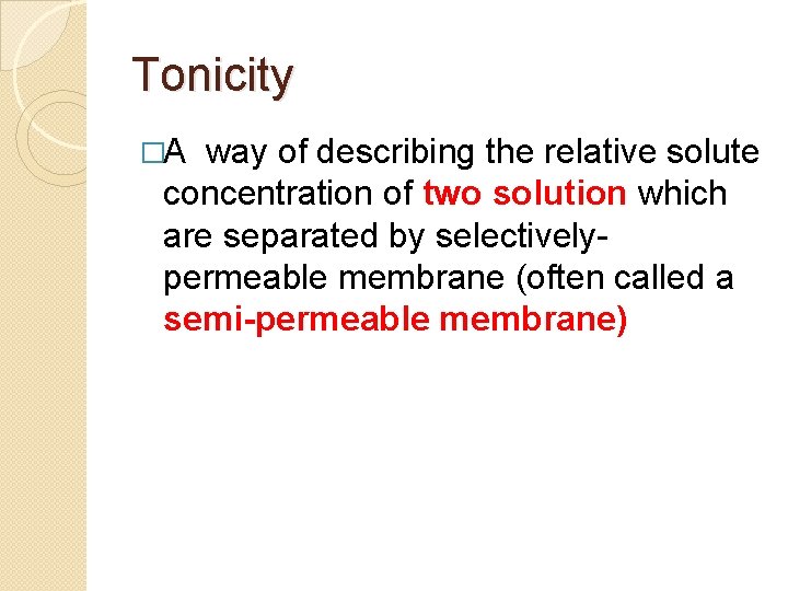Tonicity �A way of describing the relative solute concentration of two solution which are