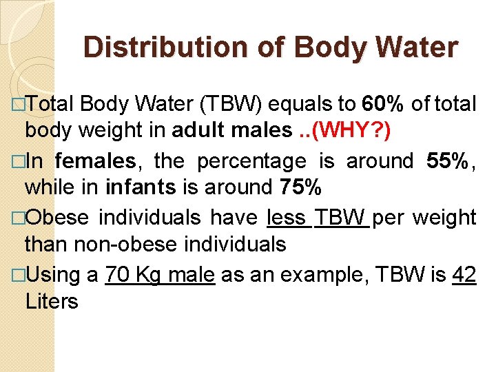 Distribution of Body Water �Total Body Water (TBW) equals to 60% of total body