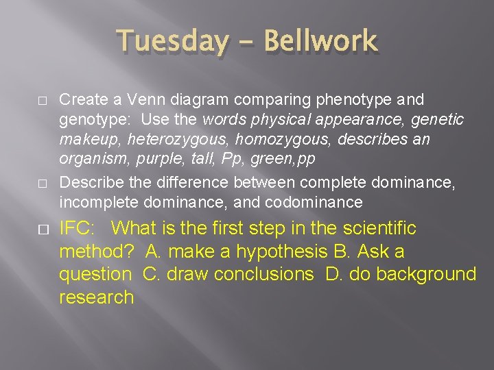 Tuesday - Bellwork � � � Create a Venn diagram comparing phenotype and genotype: