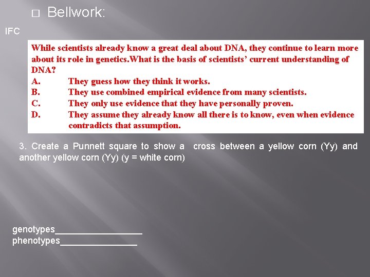 � Bellwork: IFC While scientists already know a great deal about DNA, they continue