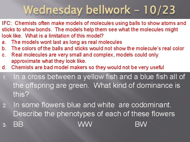 Wednesday bellwork – 10/23 IFC: Chemists often make models of molecules using balls to