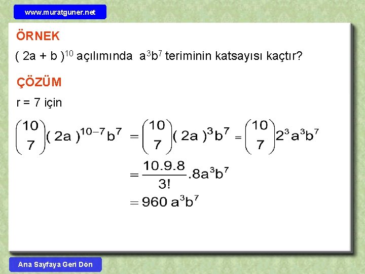 www. muratguner. net ÖRNEK ( 2 a + b )10 açılımında a 3 b