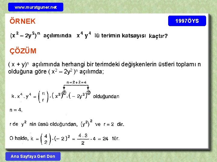 www. muratguner. net ÖRNEK 1997ÖYS ÇÖZÜM ( x + y)n açılımında herhangi bir terimdeki