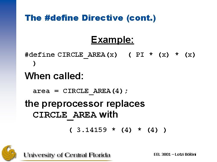 The #define Directive (cont. ) Example: #define CIRCLE_AREA(x) ) ( PI * (x) When The #define Directive (cont. ) Example: #define CIRCLE_AREA(x) ) ( PI * (x) When