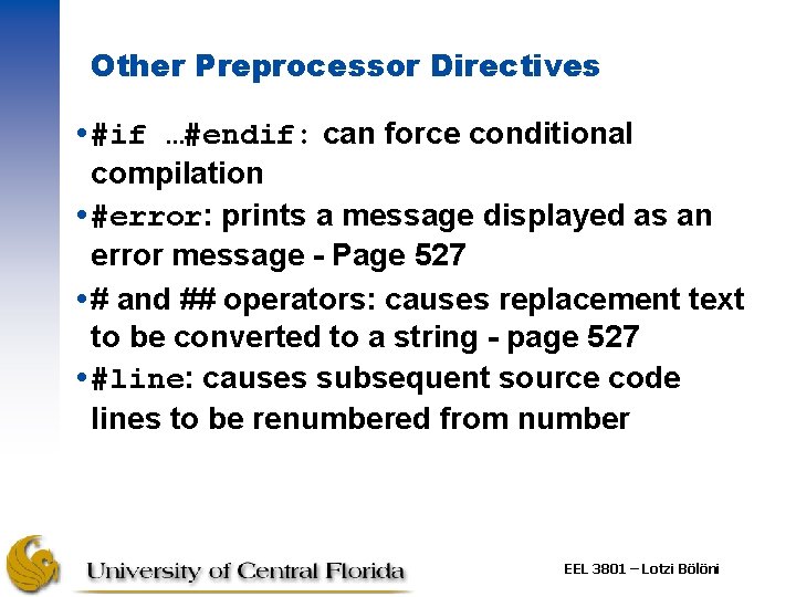 Other Preprocessor Directives #if …#endif: can force conditional compilation #error: prints a message displayed