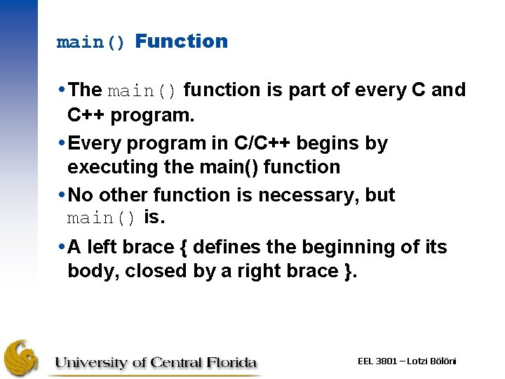 main() Function The main() function is part of every C and C++ program. Every main() Function The main() function is part of every C and C++ program. Every