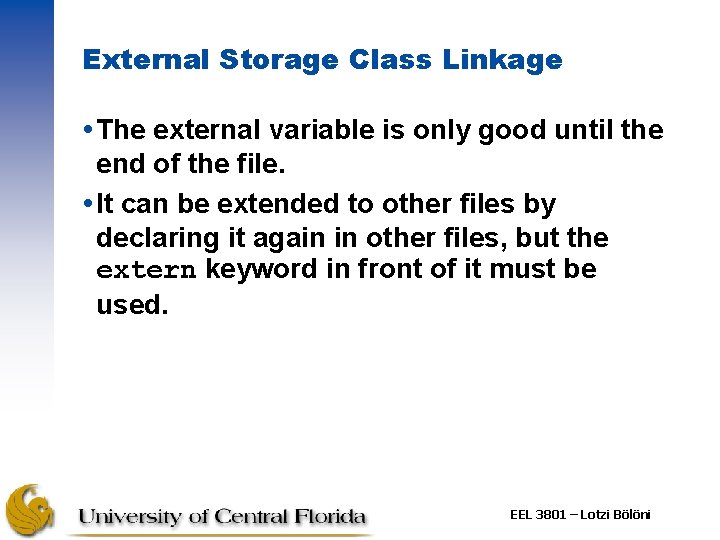 External Storage Class Linkage The external variable is only good until the end of