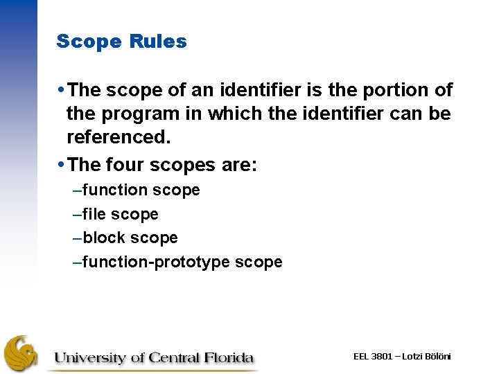 Scope Rules The scope of an identifier is the portion of the program in