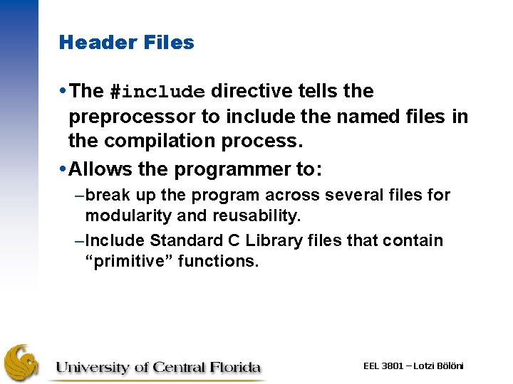 Header Files The #include directive tells the preprocessor to include the named files in Header Files The #include directive tells the preprocessor to include the named files in