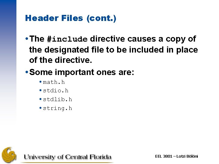 Header Files (cont. ) The #include directive causes a copy of the designated file Header Files (cont. ) The #include directive causes a copy of the designated file