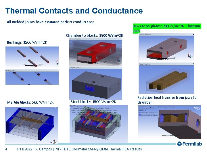Thermal Contacts and Conductance All welded joints have assumed perfect conductance Chamber to blocks: