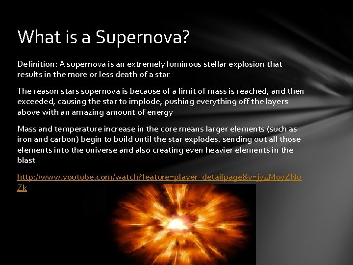 What is a Supernova? Definition: A supernova is an extremely luminous stellar explosion that