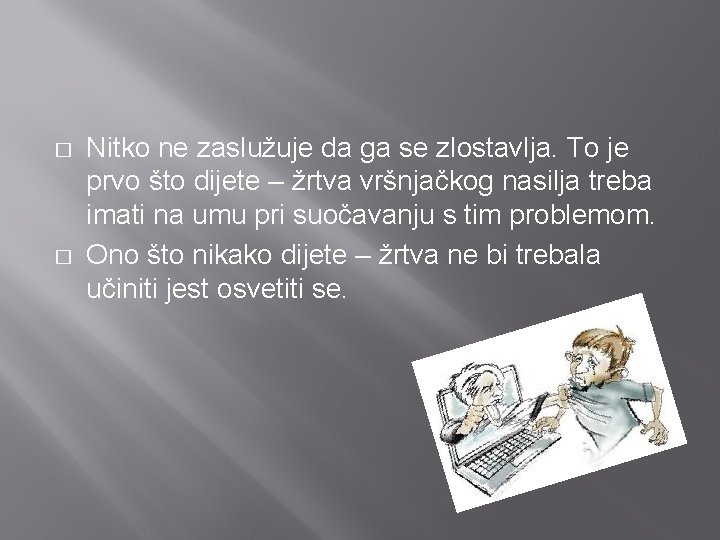 � � Nitko ne zaslužuje da ga se zlostavlja. To je prvo što dijete