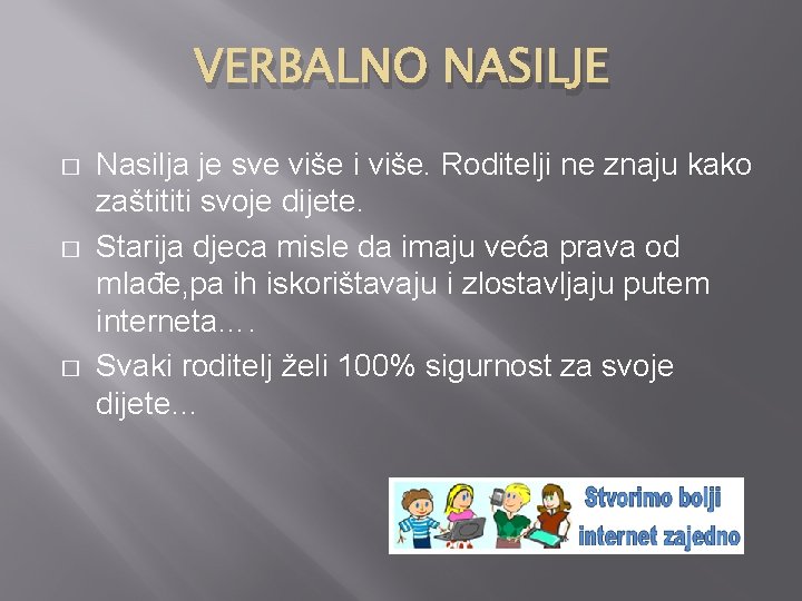 VERBALNO NASILJE � � � Nasilja je sve više i više. Roditelji ne znaju