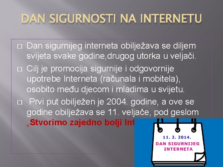 DAN SIGURNOSTI NA INTERNETU � � � Dan sigurnijeg interneta obilježava se diljem svijeta