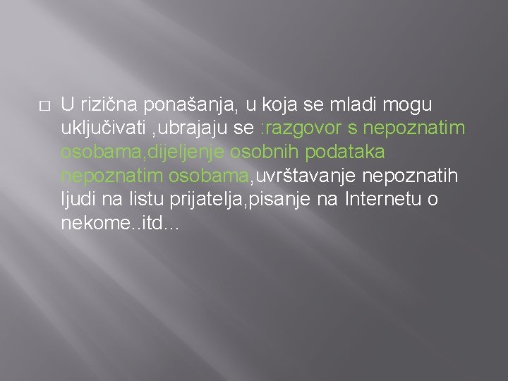 � U rizična ponašanja, u koja se mladi mogu uključivati , ubrajaju se :