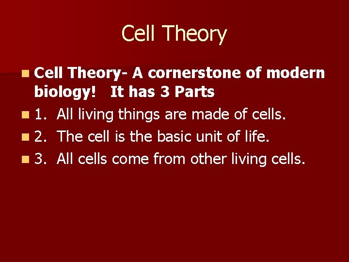 Cell Theory n Cell Theory- A cornerstone of modern biology! It has 3 Parts