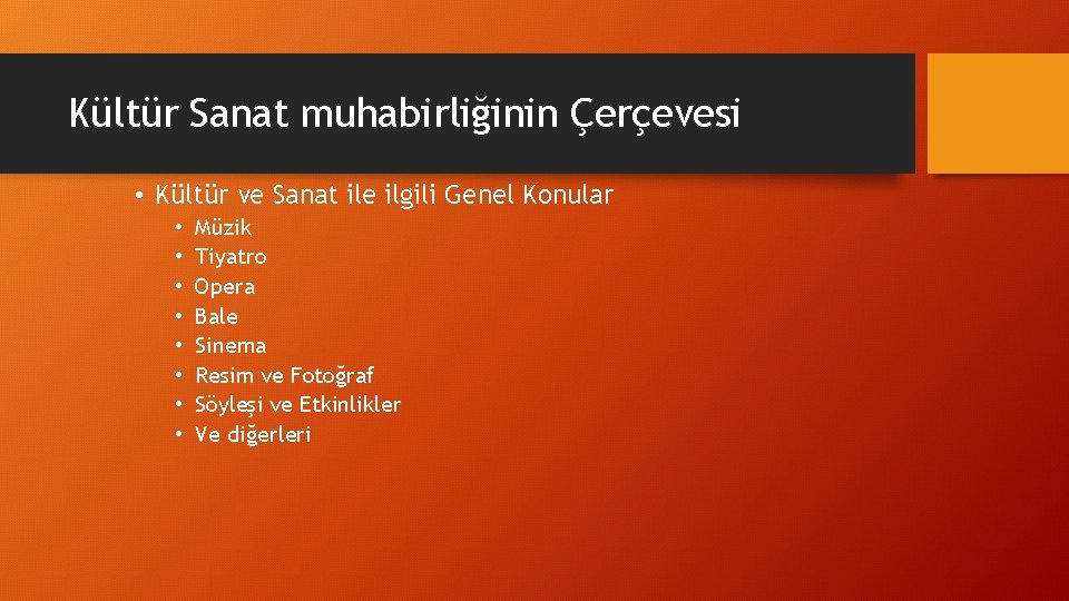 Kültür Sanat muhabirliğinin Çerçevesi • Kültür ve Sanat ile ilgili Genel Konular • •