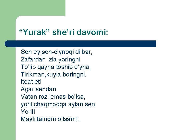 “Yurak” she’ri davomi: Sen ey, sen-o’ynoqi dilbar, Zafardan izla yoringni To’lib qayna, toshib o’yna,