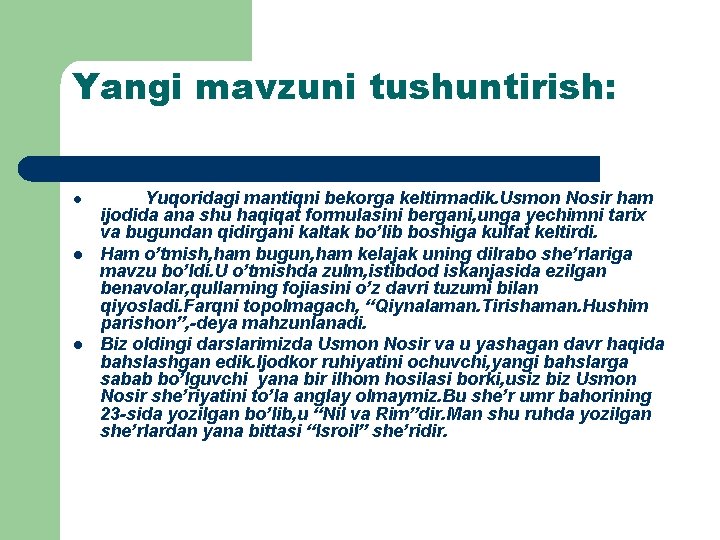 Yangi mavzuni tushuntirish: l l l Yuqoridagi mantiqni bekorga keltirmadik. Usmon Nosir ham ijodida