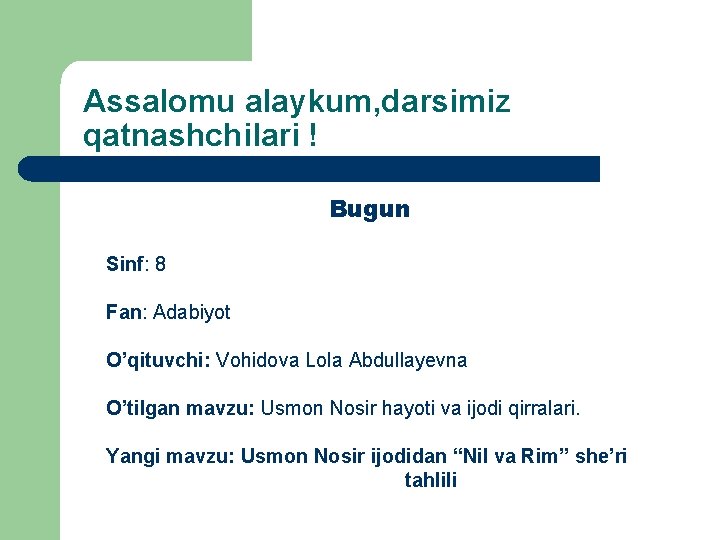 Assalomu alaykum, darsimiz qatnashchilari ! Bugun Sinf: 8 Fan: Adabiyot O’qituvchi: Vohidova Lola Abdullayevna