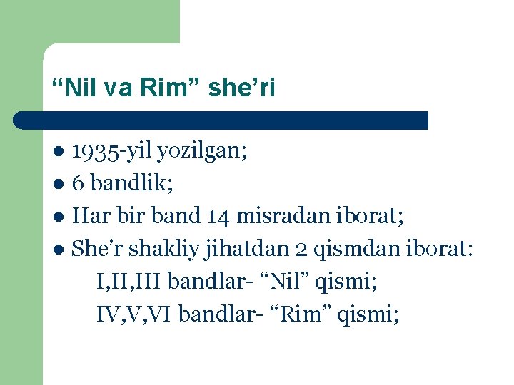 “Nil va Rim” she’ri 1935 -yil yozilgan; l 6 bandlik; l Har bir band