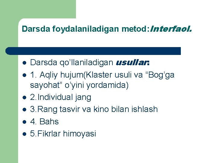 Darsda foydalaniladigan metod: Interfaol. l l l Darsda qo’llaniladigan usullar: 1. Aqliy hujum(Klaster usuli