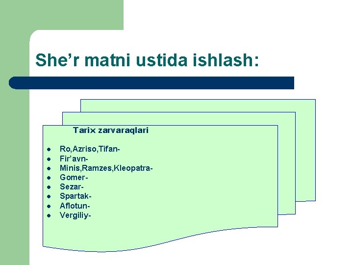 She’r matni ustida ishlash: Tarix zarvaraqlari l l l l Ro, Azriso, Tifan. Fir’avn.