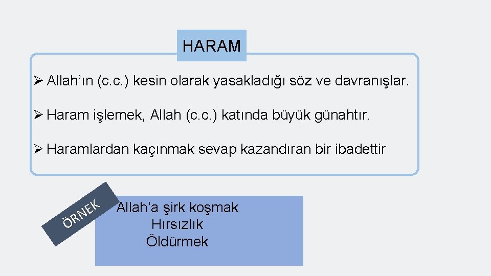 HARAM Ø Allah’ın (c. c. ) kesin olarak yasakladığı söz ve davranışlar. Ø Haram