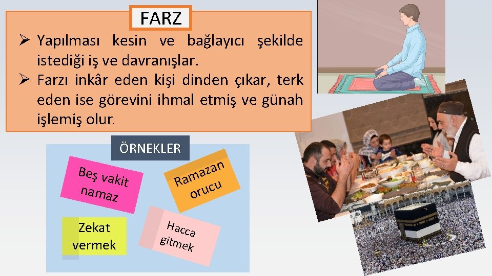 FARZ Ø Yapılması kesin ve bağlayıcı şekilde istediği iş ve davranışlar. Ø Farzı inkâr