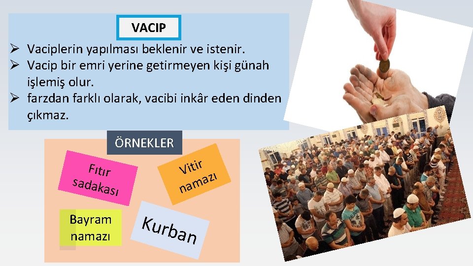 VACIP Ø Vaciplerin yapılması beklenir ve istenir. Ø Vacip bir emri yerine getirmeyen kişi