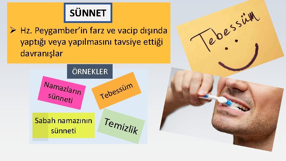 SÜNNET Ø Hz. Peygamber’in farz ve vacip dışında yaptığı veya yapılmasını tavsiye ettiği davranışlar