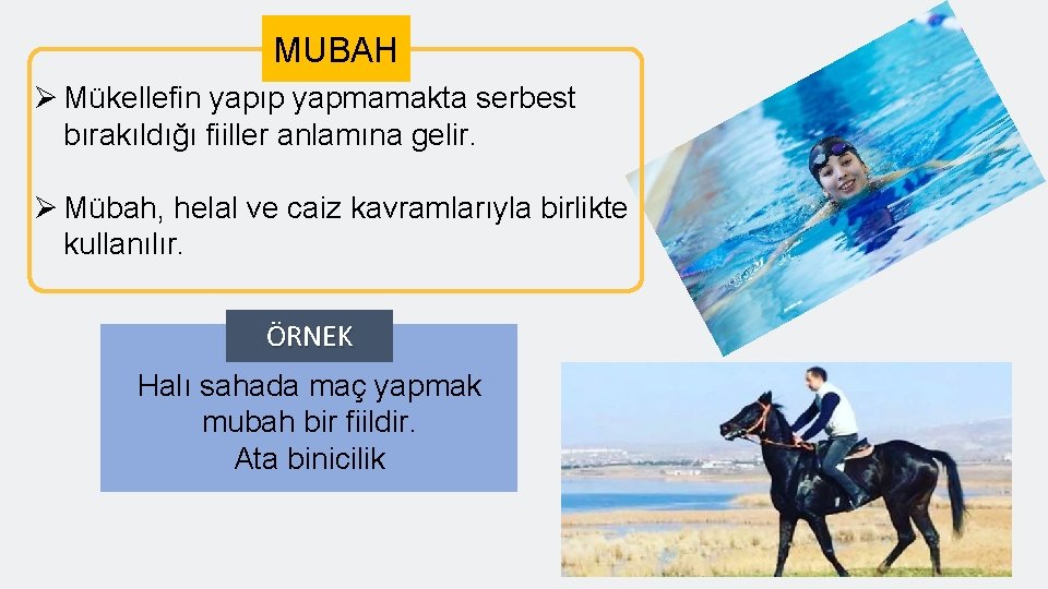 MUBAH Ø Mükellefin yapıp yapmamakta serbest bırakıldığı fiiller anlamına gelir. Ø Mübah, helal ve